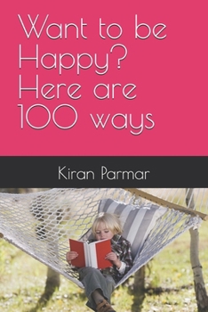 Paperback Want to be Happy? Here are 100 ways Book