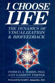 Paperback I Choose Life: The Dynamics of Visualization and Biofeedback Book