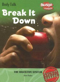 Break It Down: The Digestive System - Book  of the Body Talk