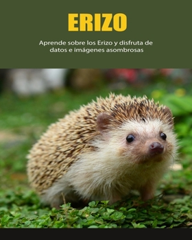 Paperback Erizo: Aprende sobre los Erizo y disfruta de datos e imágenes asombrosas [Spanish] [Large Print] Book