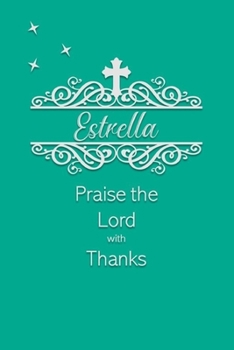 Estrella Praise the Lord with Thanks: Personalized Gratitude Journal for Women of Faith