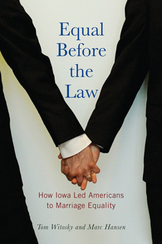 Equal Before the Law: How Iowa Led Americans to Marriage Equality - Book  of the Iowa and the Midwest Experience