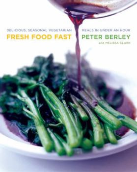 Hardcover Fresh Food Fast: Delicious, Seasonal Vegetarian Meals in Under an Hour Book