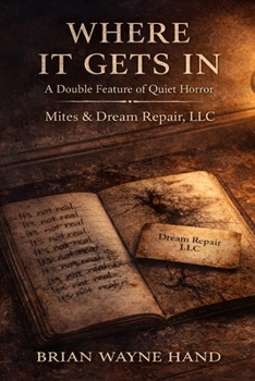 Paperback Where It Gets In: A Double Feature of Quiet Horror - Mites & Dream Repair, LLC Book