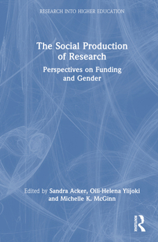 The Social Production of Research: Perspectives on Funding and Gender (Research into Higher Education)