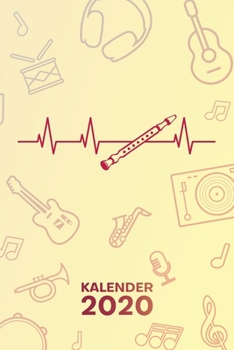 KALENDER 2020: A5 Musikinstrumente Terminplaner für Flötenspielerin mit DATUM - 52 Kalenderwochen für Termine & To-Do Listen - Flötist Herzschlag ... Jahreskalender Flöte spielen (German Edition)