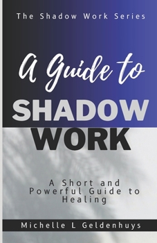 Paperback A Guide to Shadow Work: A short and powerful 9 step guide to healing Book