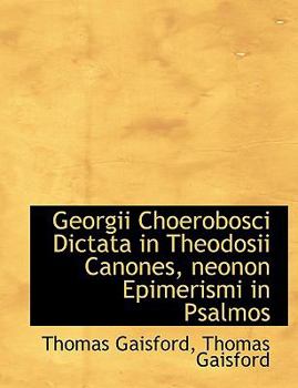 Georgii Choerobosci Dictata in Theodosii Canones, Neonon Epimerismi in Psalmos