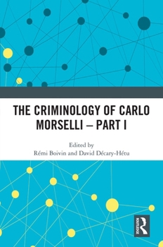 Paperback The Criminology of Carlo Morselli - Part I Book