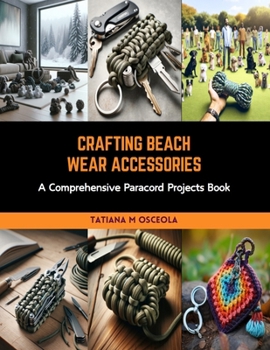Paperback Crafting Beach Wear Accessories: A Comprehensive Paracord Projects Book