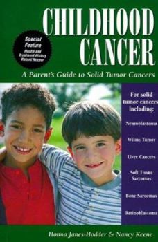 Paperback Childhood Cancer: A Guide for Families, Friends & Caregivers: A Parent's Guide to Solid Tumor Cancers Book