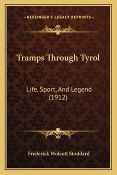 Paperback Tramps Through Tyrol: Life, Sport, And Legend (1912) Book
