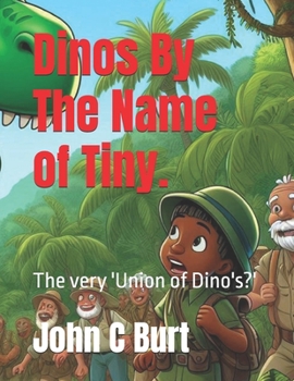 Paperback Dinos By The Name of Tiny.: The very 'Union of Dino's?' Book
