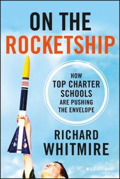 Hardcover On the Rocketship: How Top Charter Schools Are Pushing the Envelope Book