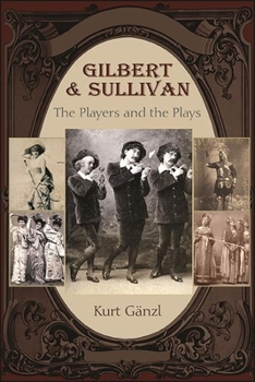 Hardcover Gilbert and Sullivan: The Players and the Plays Book