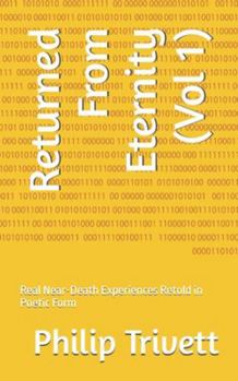 Paperback Returned From Eternity (Vol 1): Real Near-Death Experiences Retold in Poetic Form Book