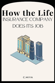 How the Life Insurance Company Does Its Job