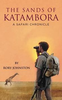 Paperback The Sands Of Katambora: A Safari Chronicle Book