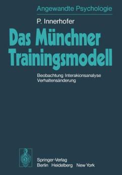 Paperback Das Münchner Trainingsmodell: Beobachtung Interaktionsanalyse Verhaltensänderung [German] Book