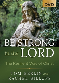 Be Strong in the Lord - DVD: The Resilient Way of Christ