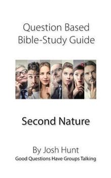 Paperback Question-based Bible Study Guide -- Second Nature: Good Questions Have Groups Talking Book