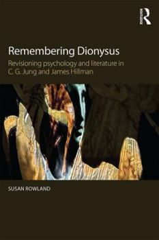 Paperback Remembering Dionysus: Revisioning Psychology and Literature in C.G. Jung and James Hillman Book