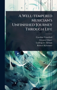 A Well-tempered Musician's Unfinished Journey Through Life