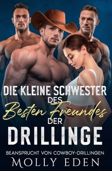 Die kleine Schwester des besten Freundes der Drillinge (Beansprucht von Cowboy-Drillingen) (German Edition)