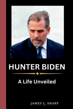 Paperback Hunter Biden: A Life Unveiled Book