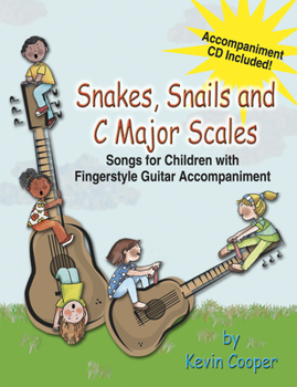 Paperback Snakes, Snails and C Major Scales: Songs for Children (Grades K-4) with Fingerstyle Guitar Accompaniment Book