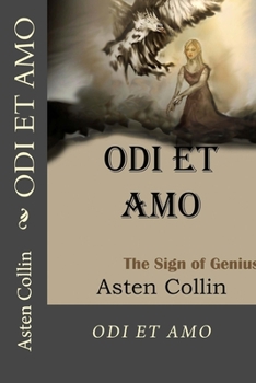Paperback ODI ET AMO The Sign Of Genius: ODI ET AMO The Sign Of Genius Book
