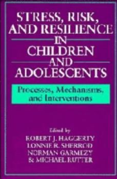 Hardcover Stress, Risk, and Resilience in Children and Adolescents: Processes, Mechanisms, and Interventions Book