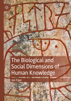 Hardcover The Biological and Social Dimensions of Human Knowledge Book