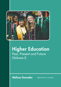 Hardcover Higher Education: Past, Present and Future (Volume I) Book