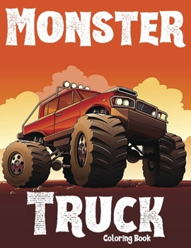 Monster Truck Coloring Book: Big Coloring Book for Kids