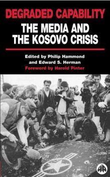 Paperback Degraded Capability: The Media and the Kosovo Crisis Book