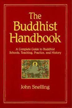 Paperback The Buddhist Handbook: A Complete Guide to Buddhist Schools, Teaching, Practice, and History Book