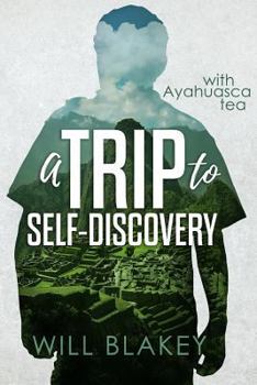 Paperback A Trip to Self-Discovery: With Ayahuasca Tea Book