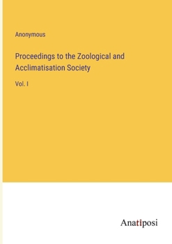 Paperback Proceedings to the Zoological and Acclimatisation Society: Vol. I Book