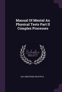 Manual of mental and physical tests: a book of directions compiled with special reference to the experimental study of school children in the laboratory or classroom Volume pt.2