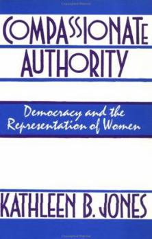 Paperback Compassionate Authority: Democracy and the Representation of Women Book