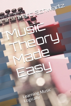 Paperback Music Theory Made Easy: Learning Music Logically Book