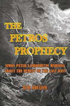 Paperback The Petros Prophecy: Simon Peter's Prophetic Warning About the Heresy of the Last Days Book