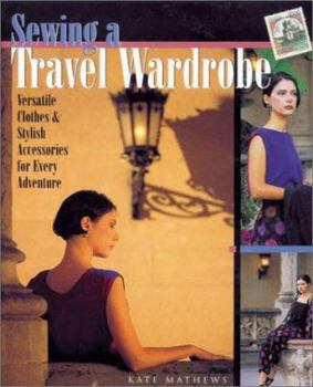 Paperback Sewing a Travel Wardrobe: Versatile Clothes & Stylish Accessories for Every Adventure Book