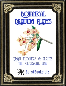 Paperback Botanical Drawing Plates: Draw flowers & plants the classical way Book