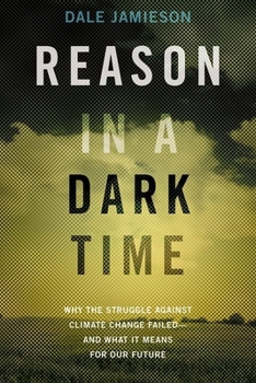 Hardcover Reason in a Dark Time: Why the Struggle Against Climate Change Failed -- And What It Means for Our Future Book