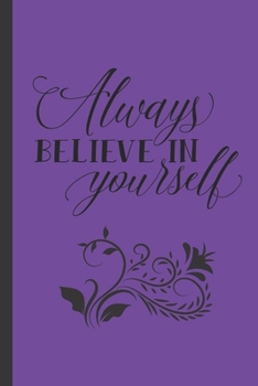 Paperback Always Believe In Yourself: Inspirational Quote Journal - Personal Lined Diary to write in - Cute Royal Purple with Calligraphy Design - Ruled Not Book