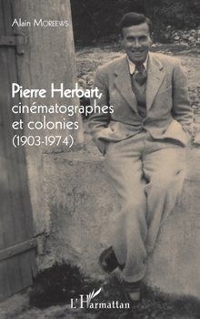 Paperback Pierre Herbart, cinématographes et colonies: (1903 - 1974) [French] Book
