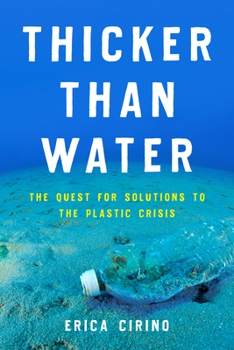 Hardcover Thicker Than Water: The Quest for Solutions to the Plastic Crisis Book
