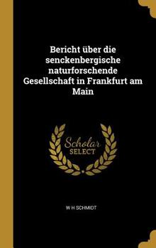 Bericht �ber Die Senckenbergische Naturforschende Gesellschaft in Frankfurt Am Main